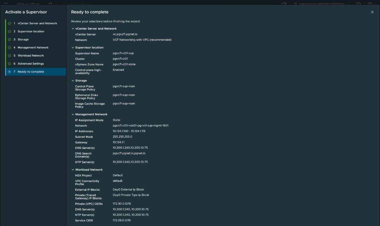 Activate a Supervisor, step 7 — the summary listing vCenter, VCF Networking with VPC, Supervisor name pgvcf1-cl01-sup, cluster pgvcf1-cl01, zone pgvcf1-cl01-zone, control plane high availability enabled, the three vSAN storage policies, the static management network with its address range and gateway, and the workload network with the Default project, the two IP blocks, private VPC CIDR 172.30.0.0/16 and Service CIDR 172.29.0.0/16.
