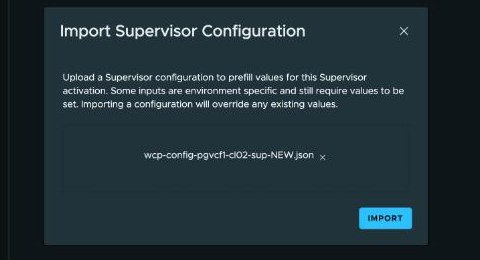 The Import Supervisor Configuration dialog — text explaining that uploading a configuration prefills values for this Supervisor activation, that some inputs are environment specific and still require values, and that importing will override existing values, with the file wcp-config-pgvcf1-cl02-sup-NEW.json attached and an Import button.